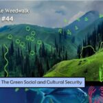 <b>Audible Weed Walk – ep.44 Rewinding: The green social and cultural security</b>