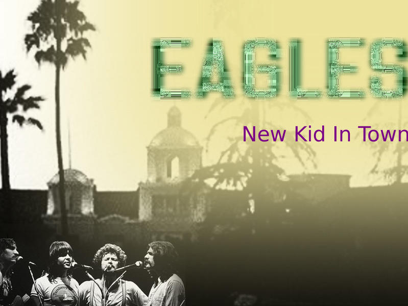 Photographer:web | Eagles - New Kid in Town