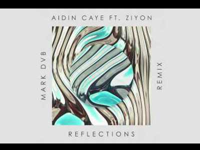Photographer:web | Aidin Caye  - Reflections (Feat. Ziyon)