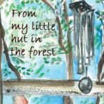 <b>From My Little Hut in the Forest by Yorit Rozin</b>