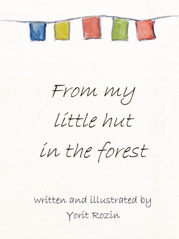 Photographer:http://sadhanaforest.org/from-my-little-hut-in-the-forest-by-yorit-rozin/ | written and illustrated by Yorit Rozin
